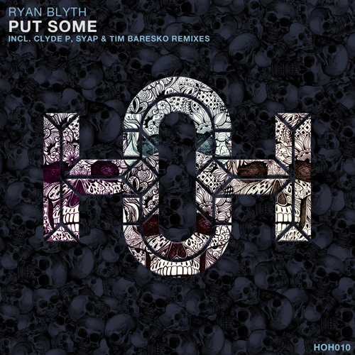 Ryan Blyth - Put Some (Clyde P Remix)