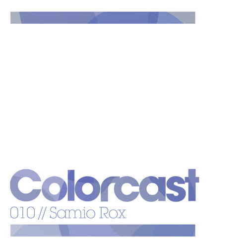 Colorcast 010 With Samio Rox