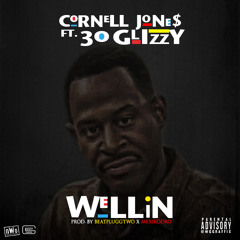Cornell Jone$ - Wellin Ft. 30 Glizzy (Prod. by BeatPluggz)