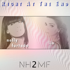 Nelly Furtado vs IIO - Right At The End (nh2mf mix)