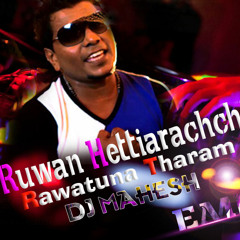 Ruwan Hettiarachchi Rawatuna Tharam DJ MAHESH-EMB