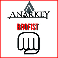 ANARKEY - Brofist (Original Mix)[Free Download]