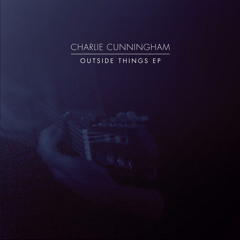 04 Charlie Cunningham - Outside Things