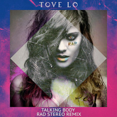 Tove Lo - Talking Body (Rad Stereo Remix)