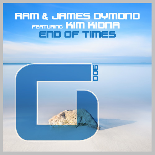 RAM & James Dymond ft Kim Kiona - End Of Times (Original Mix)