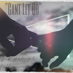 Quick Kusher X Mullihonest "Cant Let Go"