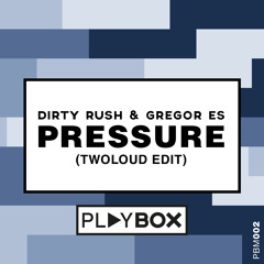 Dirty Rush & Gregor Es - Pressure (twoloud Edit) * OUT NOW! *