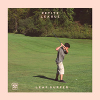 Petite League - Leaf Surfer