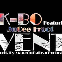 K-Bo ft. JuCee Froot: Vent Prod. By MoneOnDaBeatExlusive