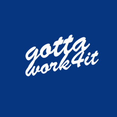 Gotta work for it (FOR SALE)