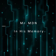 Mr.MDN - In His Memory (Original Mix)! Grab Your Copy !