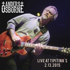 Anders Osborne Band - Ho Di Ko Di Ya La Ma La (live @ Tipitina's, 2/13/15)