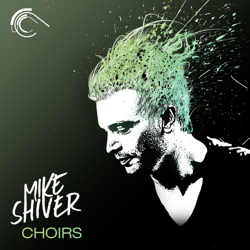 Mike Shiver - Choirs [OUT NOW]