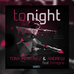 Tony Martinez & Andrew Feat. Inmagine - Tonight (cut demo)