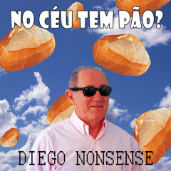 No Céu Tem Pão? (DIEGO NONSENSE)