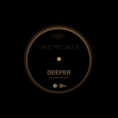 David Preciados - Deeper (GarcyNoise Remix)