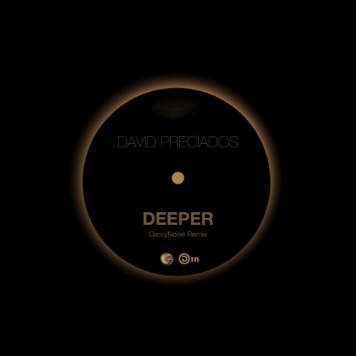 David Preciados - Deeper (GarcyNoise Remix)
