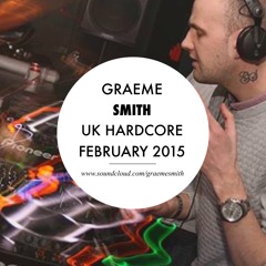 Graeme Smith - UK Hardcore February 2015 (23/02/2015)