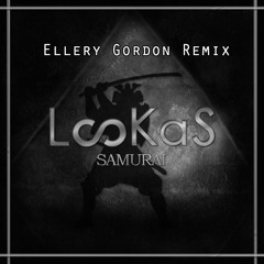Lookas - Samurai (Ellery Gordon Remix)*Supported by Diskord*