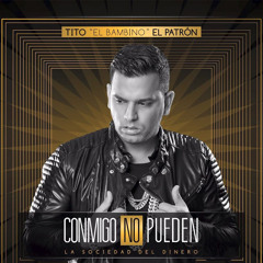 Tito El Bambino - Conmigo No Pueden
