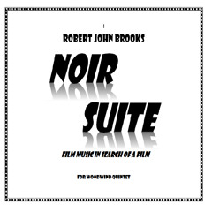 Woodwind Quintet No. 4 - "Noir Suite: Film Music In Search of a Film"