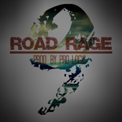 Road Rage (Prod. By Pro Logic)