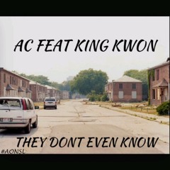 THEY DON EVEN KNOW AC FEAT KING KWON AND LAWOYNE