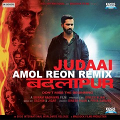 Badlapur - Judaai (Amol Reon Remix)