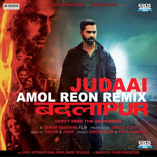 Badlapur - Judaai (Amol Reon Remix)