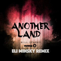 Will Sparks - Another Land (Eli Minsky Remix)