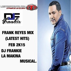 Frank Reyes 1 (Latest Hits) Feb 2k15 DjFrankie La Makina Musical.ltp