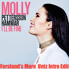 Molly Pettersson Hammar - I'll Be Fine (Forslund's More Untz Intro Edit)