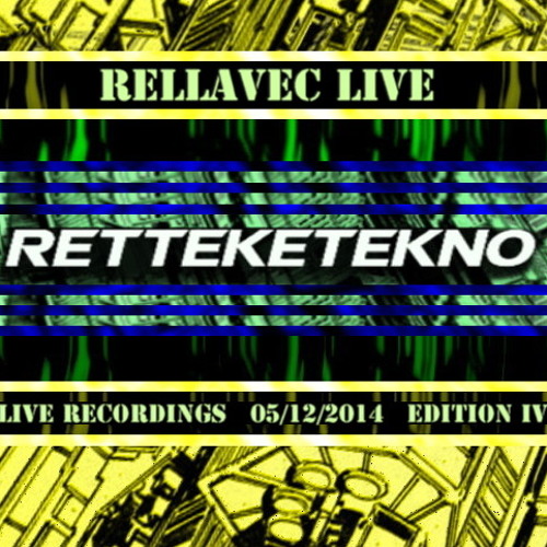 RELLAVEC LIVE @ RETTEKETEKNO IV