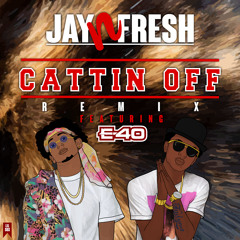 JAYnFRESH - Cattin Off (Remix) Ft. E40