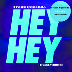 Frank Oquendo -  HEY HEY ( TrackEvolution )