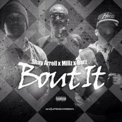 Shay Arrell ft. Barzy King x DCM Millzy - "Bout It" (Prod. Sin V Style)