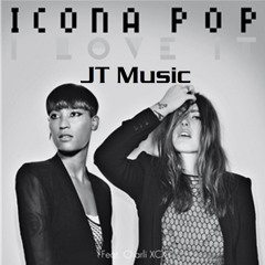 Icona Pop - I Love It (JT Edit)