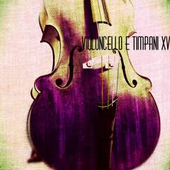 Violoncello E Timpani XV