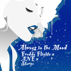 Always in the Mood- Freddy Flightz ft. ANF & Sturge