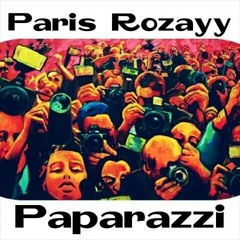 Paris Rozayy - Paparazzi