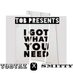 Taz x Smitty - I Got What You Need