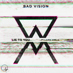 Bad Vision - Lie To You [ft. Laura Amelia]