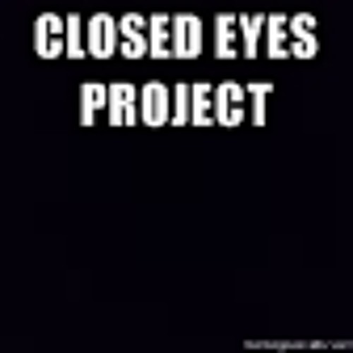 Stream Closed Eyes (Make Your Own Remix) by Closed Eyes Project