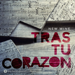Jesus Mesias - New Wine Tras Tu Corazon
