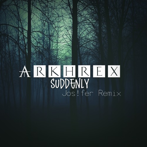 Arkhrex - Suddenly (Jos!fer Remix)