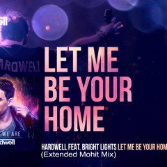 Hardwell Feat. Bright Lights Let Me Be Your Home (Extended Mohit Mix)