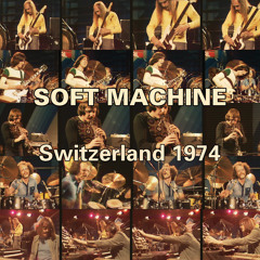 Soft Machine -  Switzerland 1974