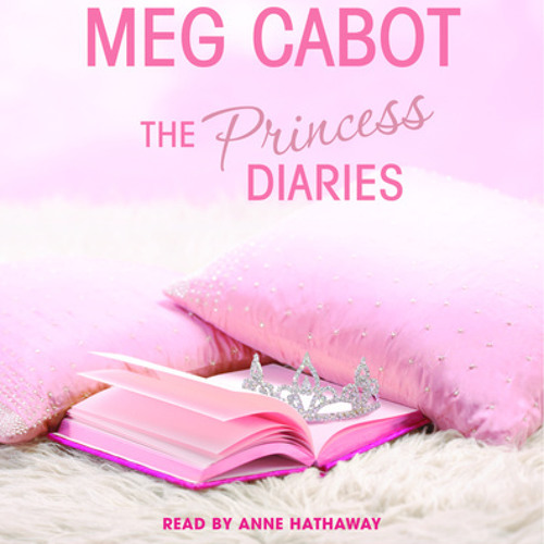 Stream The Princess Diaries, Volume I: The Princess Diaries by Meg Cabot,  read by Anne Hathaway by PRH Audio | Listen online for free on SoundCloud