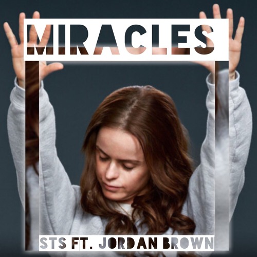 S.T.S. (Sugar Tongue Slim )- Miracles feat. Jordan Brown