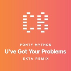 MASTERED BY AUDIOMONTAGE - Ponty Mython - U've Got Your Problems - Ekta Remix (Cut)